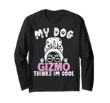 Dog Name Gizmo Personalised Gift My Dog Thinks Im Cool Long Sleeve T-Shirt