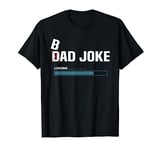 Funny Fathers Day Gift Bad Joke Loading Dad Jokes T-Shirt