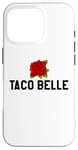 Coque pour iPhone 16 Pro Taco Belle Princess If I Were a Princess I'd Be a Taco Belle