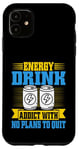 Coque pour iPhone 11 Accro aux boissons énergisantes sans plans pour arrêter Energy Drink