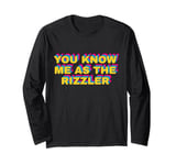 You Know Me As The Rizzler - Funny Middle School Gen Alpha Long Sleeve T-Shirt