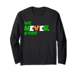 We Never Stop Celtic Long Sleeve T-Shirt