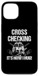 Coque pour iPhone 13 Cross Checking It's How I Hug Joueur de hockey sur glace