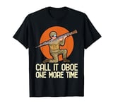 Call It Oboe One More Time - Bassoon Player Bassoonist T-Shirt