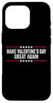 iPhone 16 Pro Make Valentines Day Great Again Case