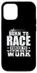 iPhone 15 Born to Race Forced to Work Go Kart Race Case