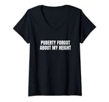 Womens Puberty Forgot About My Height Short People Funny V-Neck T-Shirt