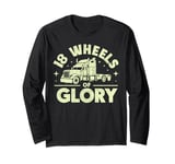 18 Wheels of Glory Semi Truck Long Sleeve T-Shirt