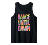 Rave Techno DJ Dance Music Lover Vibrant Dance Until Dawn Tank Top