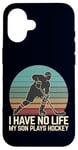 Coque pour iPhone 16 I Have No Life My Son Plays Hockey Rétro Sports Humour