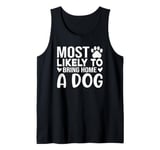 Most Likelly To Bring Home A Dog Funny Dog Love Quote Art Tank Top