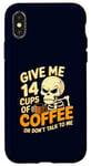 Coque pour iPhone X/XS Give Me 14 Cups of Coffee or Don't Talk to Me Squelette drôle