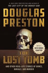 The Lost Tomb: And Other Real-Life Stories of Bones, Burials, and Murder