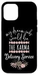 Coque pour iPhone 12/12 Pro Mon travail de rêve serait le service de livraison de karma