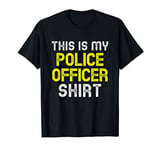 This Is My Police Officer Shirt Funny Cool Cop Gift T-Shirt