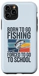 Coque pour iPhone 11 Pro Born To Go Fishing Forced School Kids Humour Fisherman Youth