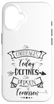 Coque pour iPhone 16 Citation inspirante Challenge Today Define Person Tomorrow