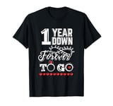 1 Year Down Forever to Go 1st Wedding Anniversary T-Shirt