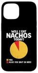 Coque pour iPhone 15 Will I Eat Nachos Today Nacho Mexican Food Nacho Cinco De Mayo