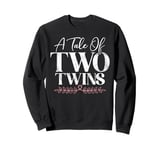 A Tale of two Twins Twin Mom Sweatshirt