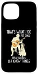 Coque pour iPhone 15 That What I Do I Pet Dogs I Play Guitars & I Know Things