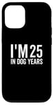 Coque pour iPhone 15 I'm 25 In Dog Years Funny Old Age Birthday Elder