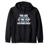 You Are You Looking at One Very Awesome Pulmonologist Zip Hoodie