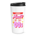 Personalised Made In The 00s Travel Mug Cup 2000 Birthday Mum Dad Auntie Brother