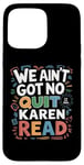 iPhone 15 Pro Max Free Karen Read We Ain't Got No Quit FKR Free Karen Read Case