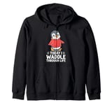 Today I Waddle Through Life Penguin Fun Zip Hoodie