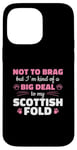 iPhone 14 Pro Max Not To Brag Big Deal To My Scottish Fold Case