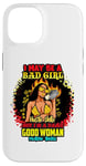 Coque pour iPhone 14 Melanin Queen I May Be A Bad Girl But I'm A Damn Good Woman