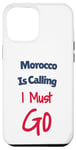 Coque pour iPhone 14 Plus Funny Morocco Is Calling I Must Go Hommes Femmes Vacances Voyage