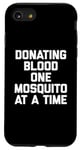 iPhone SE (2020) / 7 / 8 Donating Blood One Mosquito At A Time T-Shirt funny saying Case