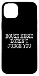 iPhone 14 Plus House Music Doesn't Judge You - DJs of House Music Case