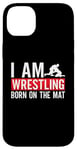 iPhone 14 Plus I Am Wrestling Born On The Mat Game Wrestler Catch Wrestling Case