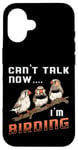 iPhone 16 Watch Birds Can't Talk Now I'm Birding Vintage Bird Watcher Case