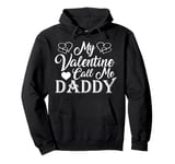 My Valentine Calls Me Daddy Valentines Day Hearts Dad Pullover Hoodie