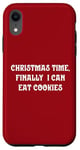 iPhone XR Christmas Time, Finally I Can Eat Cookies Case