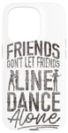 iPhone 15 Pro Line Dancing Dance Teacher Friends Don't Let Friends Line Case