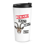 Beware Crazy Goat Man Travel Mug Cup Funny Animal Thermal Tumbler Joke