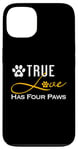 iPhone 13 True Love Has Four Paws Funny Dogs Cats Valentine Case