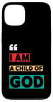 iPhone 13 I Am A Child Of God John 1:12 Christian Religious Born Again Case