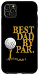 Coque pour iPhone 11 Pro Max Best Dad par Par Golf Loving Dads