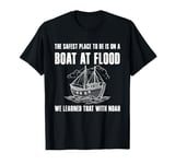 Safest Place To Be Is On A Boat At Flood | Lieutenant Dan T-Shirt