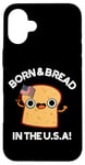 Coque pour iPhone 16 Plus Jeu de mots « Born And Bread in the USA »