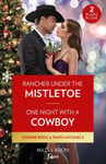 Rancher Under The Mistletoe / One Night With A Cowboy: Rancher Under the Mistletoe (Kingsland Ranch) / One Night with a Cowboy