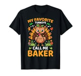 My Favorite Turkeys Call Me Baker, Funny Thanksgiving T-Shirt