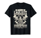 It's A LAWLESS Thing You Wouldn't Understand Family Name T-Shirt