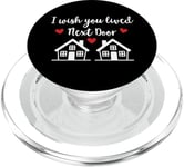 I Wish You Lived Next Door Friend I Wish You Lived Next Door PopSockets PopGrip pour MagSafe